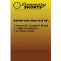 Review and Analysis of: : Thomas M. Campbell II and T. Colin Campbell's: The China Study