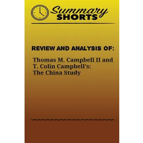 Review and Analysis of: : Thomas M. Campbell II and T. Colin Campbell's: The China Study