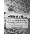 The Republic Mining District of Washington