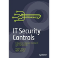 It Security Controls: A Guide to Corporate Standards and Frameworks
