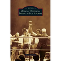 Mexican American Boxing in Los Angeles