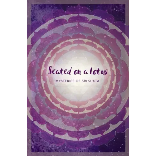 Seated on a Lotus: Mysteries of Sri Sukta