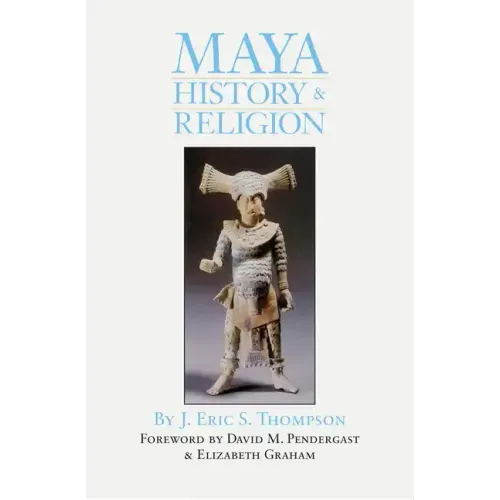 Maya History and Religion: Volume 99