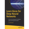 Learn Keras for Deep Neural Networks: A Fast-Track Approach to Modern Deep Learning with Python