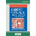 God was in this place & I, I did not know: Finding Self, Spirituality and Ultimate Meaning (16pt Large Print Edition)