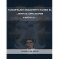 Comentario Exhaustivo sobre el libro de Apocalipsis Volumen 1