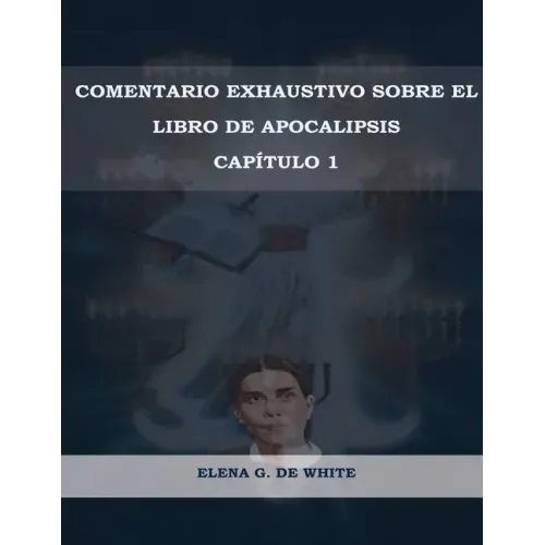 Comentario Exhaustivo sobre el libro de Apocalipsis Volumen 1