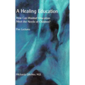 A Healing Education: How Can Waldorf Education Meet the Needs of Children?