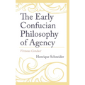 The Early Confucian Philosophy of Agency: Virtuous Conduct