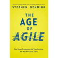 The Age of Agile: How Smart Companies Are Transforming the Way Work Gets Done