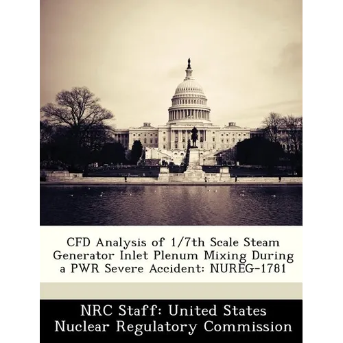 Cfd Analysis of 1/7th Scale Steam Generator Inlet Plenum Mixing During a Pwr Severe Accident: Nureg-1781