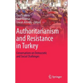 Authoritarianism and Resistance in Turkey: Conversations on Democratic and Social Challenges