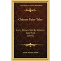 Chinese Fairy Tales: Forty Stories Told By Almond-Eyed Folk (1893)