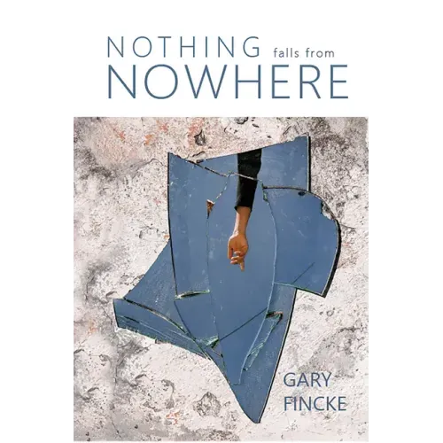 Nothing Falls from Nowhere