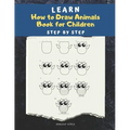 Learn How to draw Animals Book for Children: Step by Step: A Drawing book for beginner kids to animals such as Cats, Dogs, Chickens, Dinosaurs, Pigs,