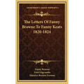 The Letters of Fanny Brawne to Fanny Keats 1820-1824