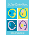 You Have Ovarian Cancer: "Four Words That Changed Our Lives Forever"