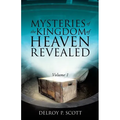 Mysteries of the Kingdom of Heaven Revealed