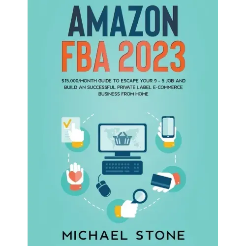 Amazon FBA 2025 $15,000/Month Guide To Escape Your 9 - 5 Job And Build An Successful Private Label E-Commerce Business From Home
