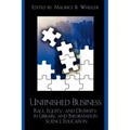 Unfinished Business: Race, Equity and Diversity in Library and Information Science Education
