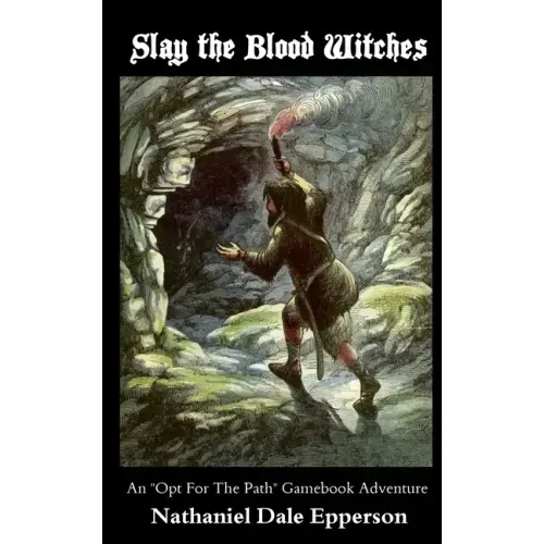 Slay the Blood Witches: An "Opt For The Path" Gamebook Adventure
