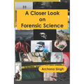 A Closer Look on Forensic Science