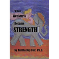 When Weakness Became Strength