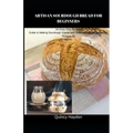 Artisan Sourdough Bread for Beginners: An Easy Step By Step Guide to Making Sourdough Starter and Delicious Artisan Sourdough Recipes At Home