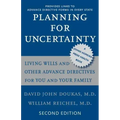 Planning for Uncertainty: Living Wills and Other Advance Directives for You and Your Family
