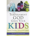 The Temperament God Gave Your Kids: Motivate, Discipline, and Love Your Children