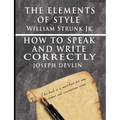 The Elements of Style by William Strunk jr. & How To Speak And Write Correctly by Joseph Devlin - Special Edition