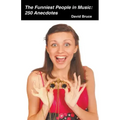 The Funniest People in Music: 250 Anecdotes