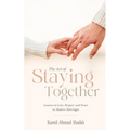 The Art of Staying Together - Lessons on Love, Respect, and Peace in Modern Marriage