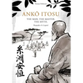 AnkŌ Itosu. the Man. the Master. the Myth.: Biography of a Legend