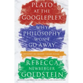 Plato at the Googleplex: Why Philosophy Won't Go Away