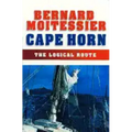 Cape Horn: The Logical Route: 14,216 Miles Without Port of Call