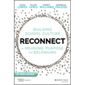 Reconnect: Building School Culture for Meaning, Purpose, and Belonging