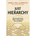 Just Hierarchy: Why Social Hierarchies Matter in China and the Rest of the World