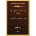 My Mysteries and My Story: A Book on Palmistry 1929