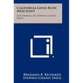 California Gold Rush Merchant: The Journal Of Stephen Chapin Davis
