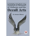 Hidden Symbolism Of Alchemy And The Occult Arts