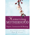 Honoring Motherhood: Prayers, Ceremonies & Blessings