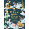 The Chinese Zodiac: And Other Paths to Luck, Riches & Prosperity