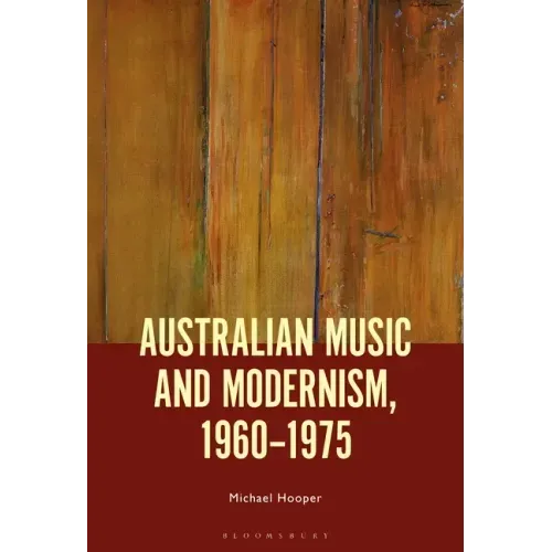Australian Music and Modernism, 1960-1975