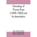 Genealogy of Thomas Pope (1608-1883) and his descendants