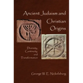 Ancient Judaism and Christian Origins: Diversity, Continuity, and Transformation