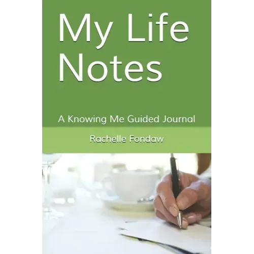 My Life Notes: A Knowing Me Guided Journal