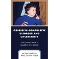 Obsessive-Compulsive Disorder and Uncertainty: Struggling with a Shadow of a Doubt