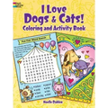 I Love Dogs and Cats! Coloring & Activity Book