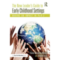 The New Leader's Guide to Early Childhood Settings: Making an Impact in Prek-3